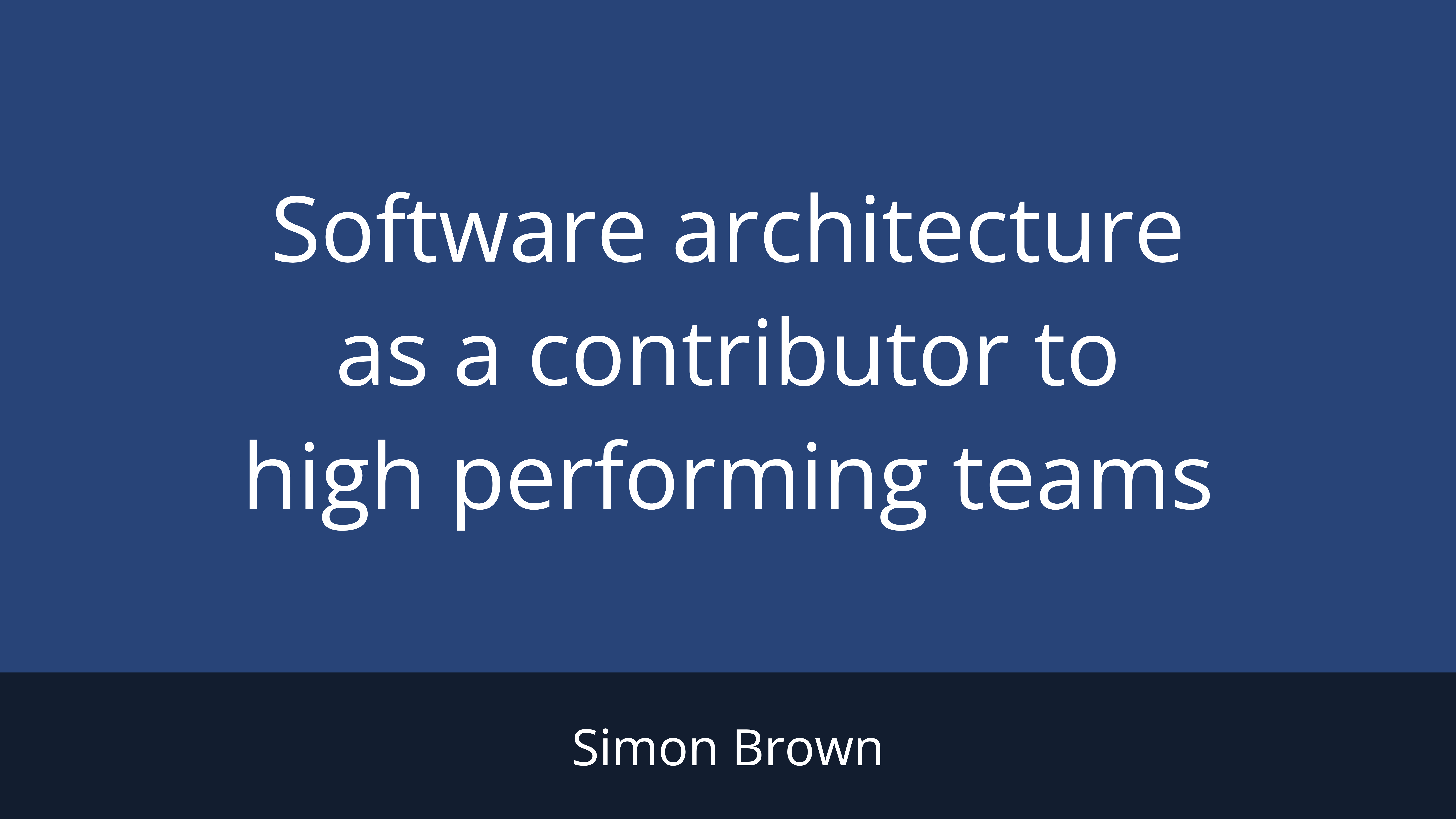 Software architecture as a contributor to high performing teams